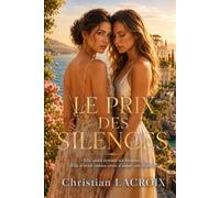 LE PRIX DES SILENCES: Elle avait épousé un homme. Elle n’avait jamais cessé d’aimer une femme. (Romances contemporaines)