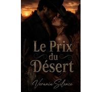 Le Prix du Désert: Une Dark Romance Western de pouvoir, dettes, danger, obsession et désir interdit (Dark Romance : Hommes Dominants, Obsession Dangereuse et Érotisme Psychologique Intense)