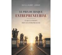 Le prix du risque entrepreneurial: Ce que la France doit aux entrepreneurs