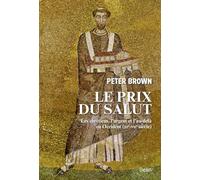 Le prix du salut: Les chrétiens, l'argent et l'au-delà en Occident (IIIe-VIIe siècle)