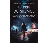 Le prix du silence: Septième enquête de l’inspectrice Mónica Lago: 7 (Inspectrice Mónica Lago. Roman policier noir de mystère et suspense.)