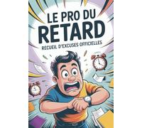 LE PRO DU RETARD : Recueil d’Excuses Officielles: Idée cadeau homme femme rigolo pour collègues toujours en retard | Guide humoristique pour toutes ... | Excuses surprenantes et faciles à utiliser