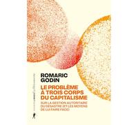 Le problème à trois corps du capitalisme: Sur la gestion autoritaire du désastre (et les moyens de lui faire face)