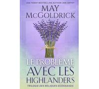 Le Problème Avec les Highlanders: 1 (Trilogie Des Reliques Écossaises)
