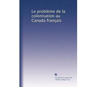 Le problème de la colonisation au Canada français