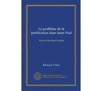 Le problème de la justification dans Saint Paul: Étude de théologie biblique