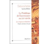 Le problème de l'incroyance au XVIème siècle.: La religion de Rabelais