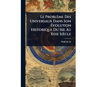 Le Problème Des Universaux Dans Son à volution Historique Du Ixe Au Xiiie Siècle