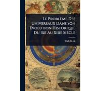Le Problème Des Universaux Dans Son à volution Historique Du Ixe Au Xiiie Siècle