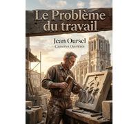Le Problème du travail: Une analyse chrétienne du travail et de la condition ouvrière offrant des causeries et un exposé d'ensemble pour une solution ... par l'encyclique Rerum Novarum de Léon XIII.