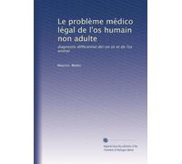 Le problème médico légal de l'os humain non adulte: diagnostic différentiel del cet os et de l'os animal