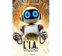 Le procès de l'IA: L'Intelligence Artificielle sur le banc des accusés