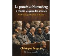 Le procès de Nuremberg à travers les yeux des accusés: Confessions, justifications et silences