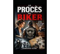 Le Procès du Biker : une enquête policière sur un ancien militaire devenu biker: Un thriller judiciaire avec secrets militaires et trahisons