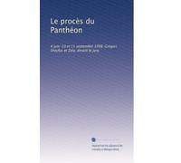 Le procès du Panthéon: 4 juin-10 et 11 septembre 1908, Grégori, Dreyfus et Zola, devant le jury.