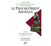 Le Proche-Orient Asiatique. Tome 1, Des Origines Aux Invasions Des Peuples De La Mer