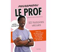 Le prof: 50 histoires vécues pour déconstruire les préjugés à l'école