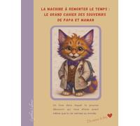 Le Professeur Vasco de Chacha : la machine à remonter le temps: Le Grand Cahier des Souvenirs de Papa et Maman, journal de famille personnalisé