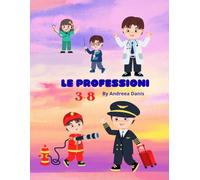 LE PROFESSIONI: Libro da colorare educativo per bambini 3 - 8 anni: scopri e colora le professioni divertendoti.