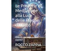 Le Profezie di Medjugorje alla Luce delle Piaghe d'Egitto: Quando si compiranno i segreti?: 21 (MEDICINA SPIRITUALE)