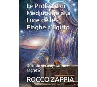 Le Profezie di Medjugorje alla Luce delle Piaghe d'Egitto: Quando si compiranno i segreti? (MEDICINA SPIRITUALE)