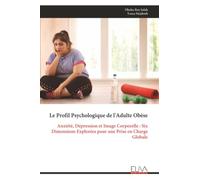 Le Profil Psychologique de l'Adulte Obèse: Anxiété, Dépression et Image Corporelle : Six Dimensions Explorées pour une Prise en Charge Globale