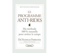 Le Programme anti-rides: Mon programme 100% naturel pour arrêter le temps