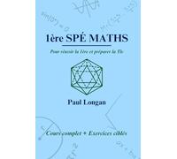 Le programme de 1ère Spé Maths expliqué: Pour réussir la 1ère et préparer la Tle
