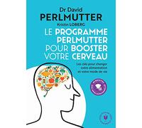 Le programme Perlmutter pour booster votre cerveau: Les clés pour changer votre alimentation et votre mode de vie