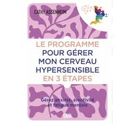 Le programme pour gérer mon cerveau hypersensible en 3 étapes: Gérez anxiété, émotivité et fatigue mentale