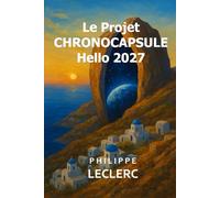 Le Projet CHRONOCAPSULE Hello 2027