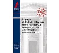Le projet de Code des obligations franco-italien (1927): IL PROGETTO DEL CODICE DELLE OBBLIGAZIONI FRANCO-ITALIANO (1927)
