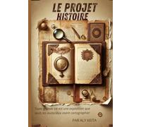 Le Projet Histoire: Toute grande vie est une expédition que seuls les audacieux osent cartographier
