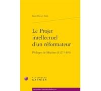 Le projet intellectuel d'un réformateur: Philippe de Mézières (1327-1405)