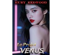 Le Projet Vénus: Érotisme de Transformation de Genre Masculin vers Féminin (La Série Féminité Fatale de Ruby Redwood - Récits de Transformation de Genre d'Homme à Femme [FR])