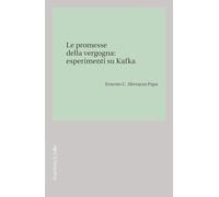 Le promesse della vergogna: esperimenti su Kafka (Filosofia e letteratura)