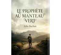 Le Prophète au manteau vert: Une mission secrète au coeur des intrigues de la Grande Guerre