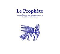 Le Prophète: Lorsque l'amour vous fait signe, suivez-le