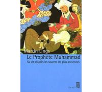Le Prophète Muhammad: Sa vie d'après les sources les plus anciennes