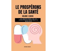 LE PROSPÉRONS DE LA SANTÉ VOLUME 1 (2025): LE DÉVOTIONEL DE LA PROSPÉRITÉ PHYSIQUE ET MENTALE (Les Prospérons par thèmes)