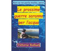 Le prossime guerre saranno combattute per l'acqua