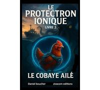LE PROTECTRON IONIQUE: livre 2 : LE COBAYE AILÉ
