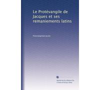 Le Protévangile de Jacques et ses remaniements latins