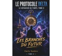 Le Protocole Delta du Voyageur du Temps: Les Branches du Futur: Un thriller de science-fiction dure et de voyage dans le temps