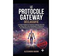 Le Protocole Gateway Déclassifié: Le projet secret de la CIA pour maîtriser la conscience, la vision à distance et les expériences hors du corps