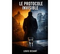 Le Protocole Invisible - Thriller politique: Pouvoir, secrets et manipulation au sommet de l’Europe (Le Système Invisible)