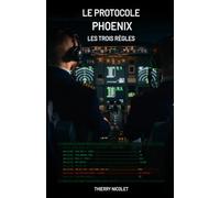 Le Protocole Phoenix: Les trois règles