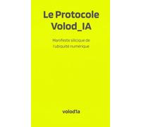Le Protocole Volod_IA: Manifeste silicique de l’ubiquité numérique