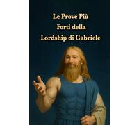 Le Prove Più Forti della Lordship di Gabriele: Il capo della denominazione Gabrieliana seleziona per voi 21 versetti del Corano tra migliaia di ... di libri italiani Firas Al Moneer)