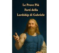 Le Prove Più Forti della Lordship di Gabriele: Il capo della denominazione Gabrieliana seleziona per voi 21 versetti del Corano tra migliaia di ... di libri italiani Firas Al Moneer)